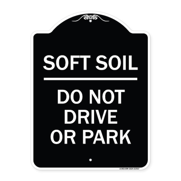 Signmission Outdoor-Grade Soft Soil Do Not Drive or Park Heavy-Gauge Aluminum Sign, 24" x 18", BW-1824-23517 A-DES-BW-1824-23517 - main